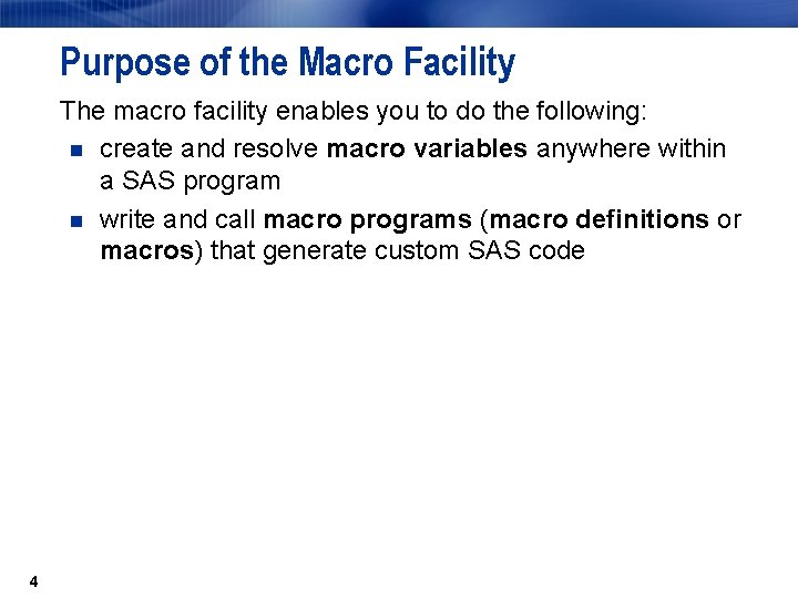 Purpose of the Macro Facility The macro facility enables you to do the following: