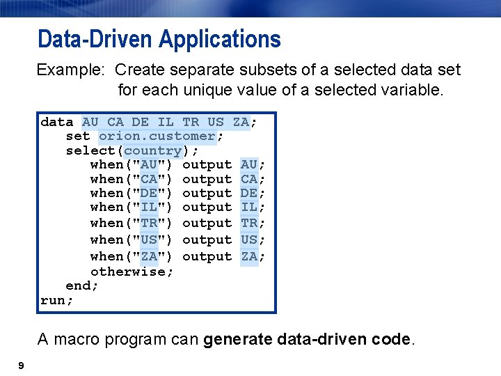 Data-Driven Applications Example: Create separate subsets of a selected data set for each unique