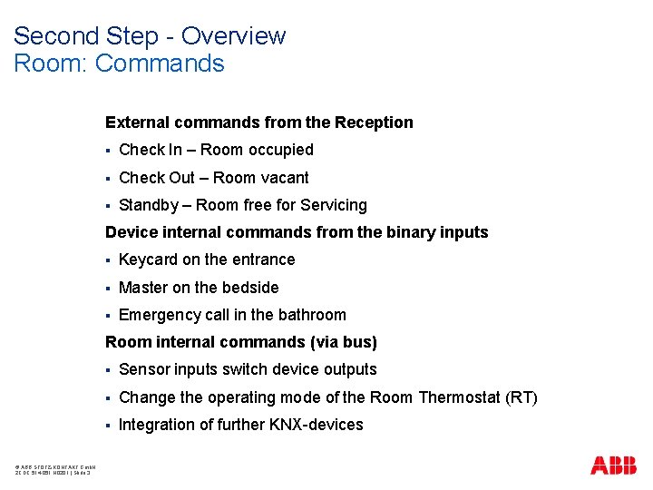 Second Step - Overview Room: Commands External commands from the Reception § Check In
