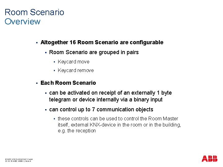 Room Scenario Overview § Altogether 16 Room Scenario are configurable § § Room Scenario