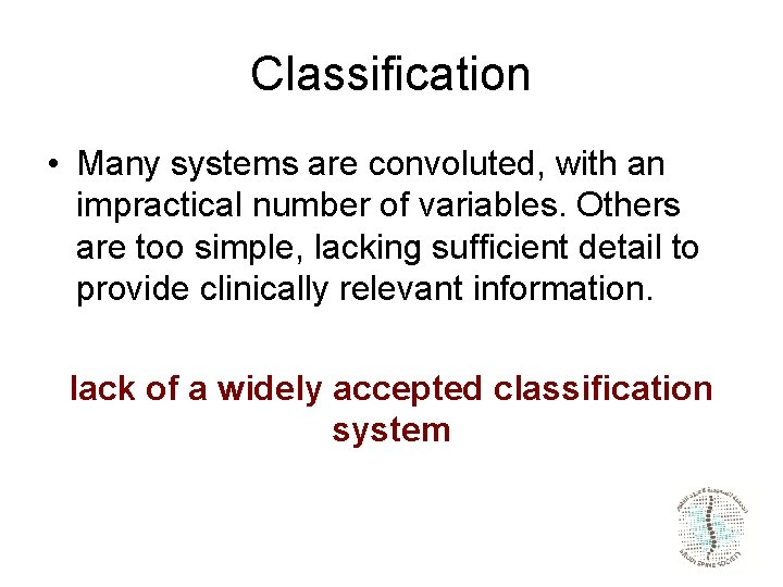 Classification • Many systems are convoluted, with an impractical number of variables. Others are