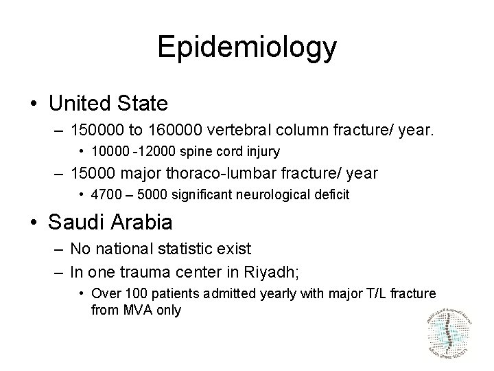 Epidemiology • United State – 150000 to 160000 vertebral column fracture/ year. • 10000