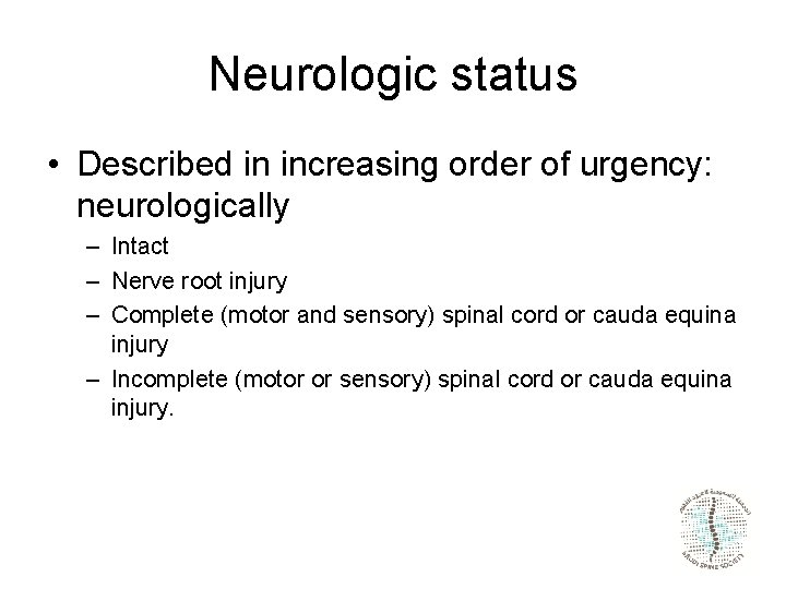 Neurologic status • Described in increasing order of urgency: neurologically – Intact – Nerve