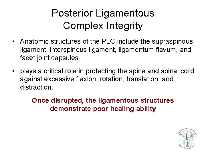 Posterior Ligamentous Complex Integrity • Anatomic structures of the PLC include the supraspinous ligament,