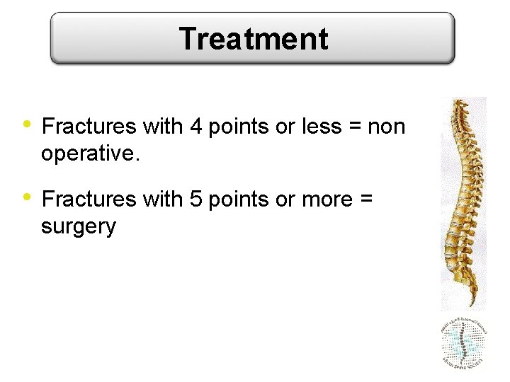 Treatment • Fractures with 4 points or less = non operative. • Fractures with