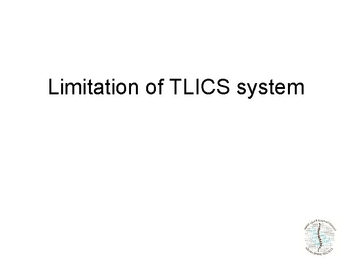 Limitation of TLICS system 