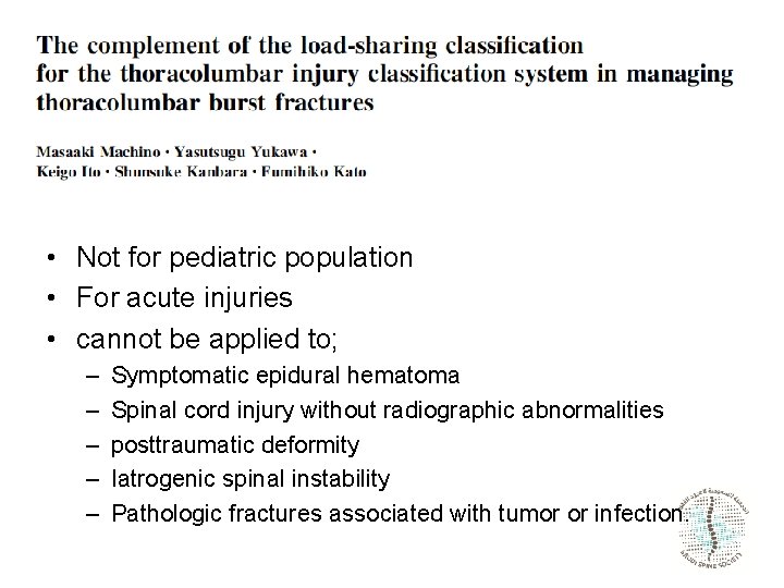  • Not for pediatric population • For acute injuries • cannot be applied