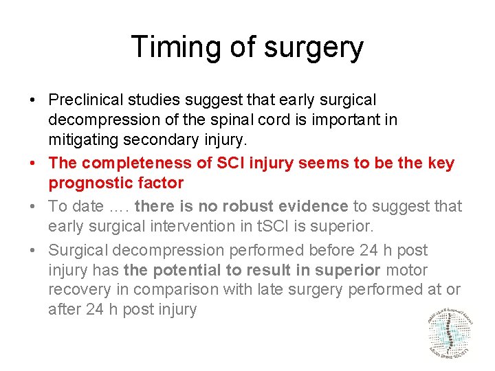 Timing of surgery • Preclinical studies suggest that early surgical decompression of the spinal