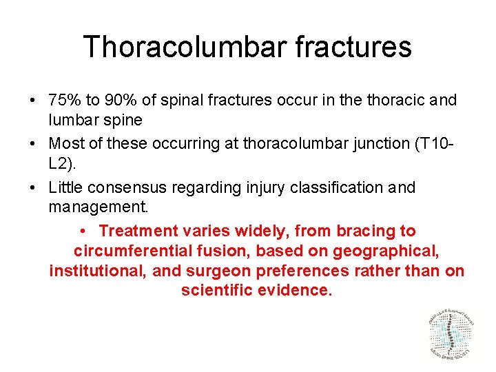 Thoracolumbar fractures • 75% to 90% of spinal fractures occur in the thoracic and