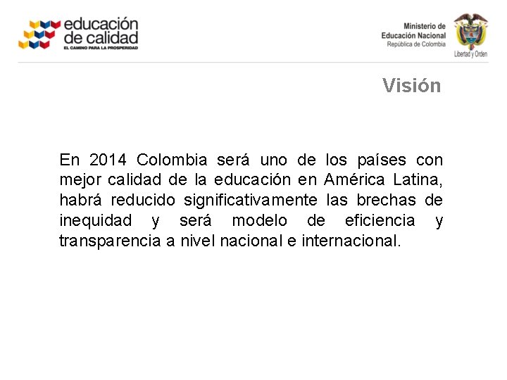 Visión En 2014 Colombia será uno de los países con mejor calidad de la