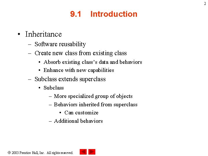 2 9. 1 Introduction • Inheritance – Software reusability – Create new class from