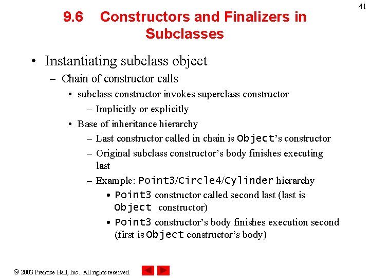 9. 6 Constructors and Finalizers in Subclasses • Instantiating subclass object – Chain of