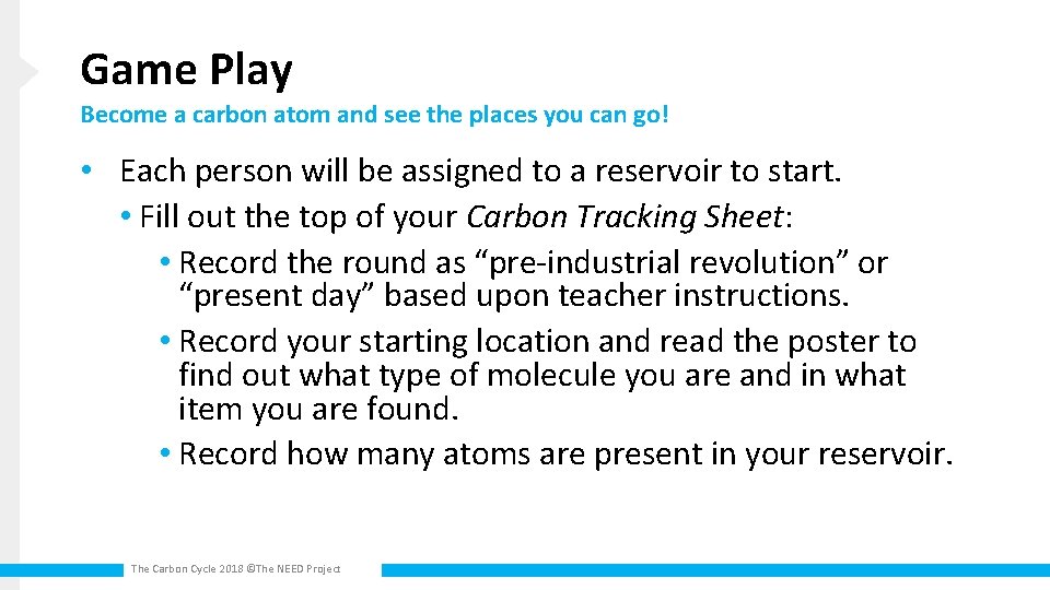 Game Play Become a carbon atom and see the places you can go! •