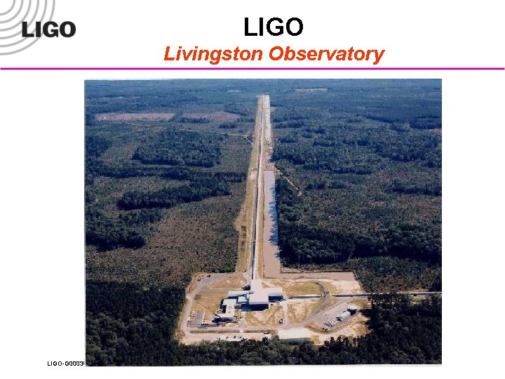LIGO Livingston Observatory LIGO-G 000306 -00 -M 
