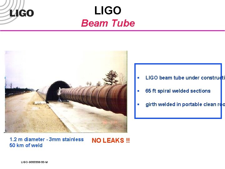 LIGO Beam Tube 1. 2 m diameter - 3 mm stainless 50 km of