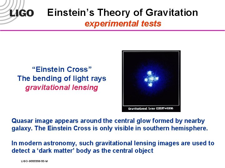 Einstein’s Theory of Gravitation experimental tests “Einstein Cross” The bending of light rays gravitational