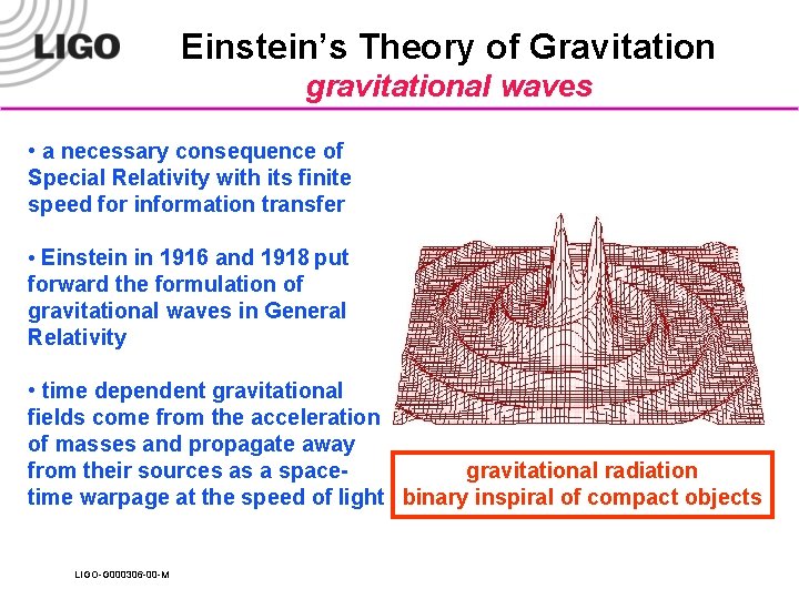 Einstein’s Theory of Gravitation gravitational waves • a necessary consequence of Special Relativity with