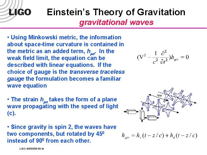 Einstein’s Theory of Gravitation gravitational waves • Using Minkowski metric, the information about space-time