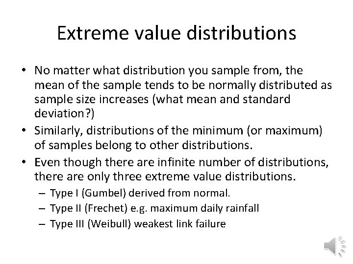 Extreme value distributions • No matter what distribution you sample from, the mean of Extreme value distributions • No matter what distribution you sample from, the mean of