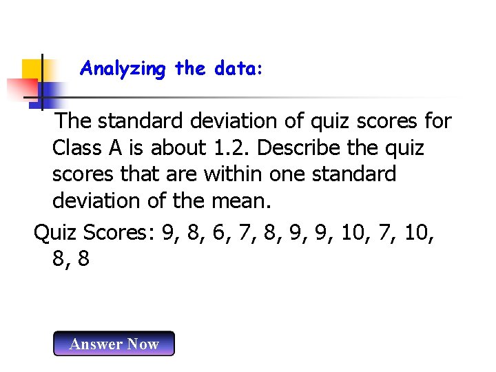 Analyzing the data: The standard deviation of quiz scores for Class A is about
