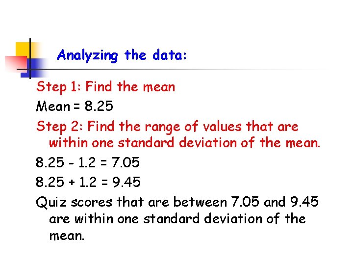 Analyzing the data: Step 1: Find the mean Mean = 8. 25 Step 2: