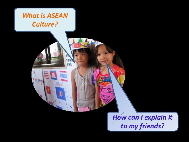 What is ASEAN Culture? How can I explain it to my friends? 