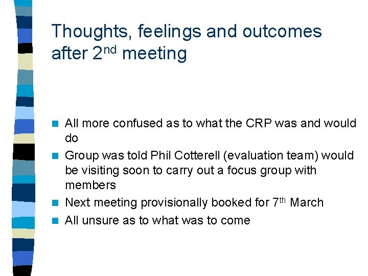 Thoughts, feelings and outcomes after 2 nd meeting All more confused as to what