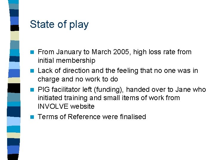 State of play From January to March 2005, high loss rate from initial membership