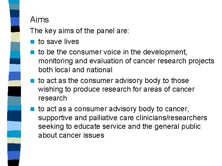 Aims The key aims of the panel are: n to save lives n to