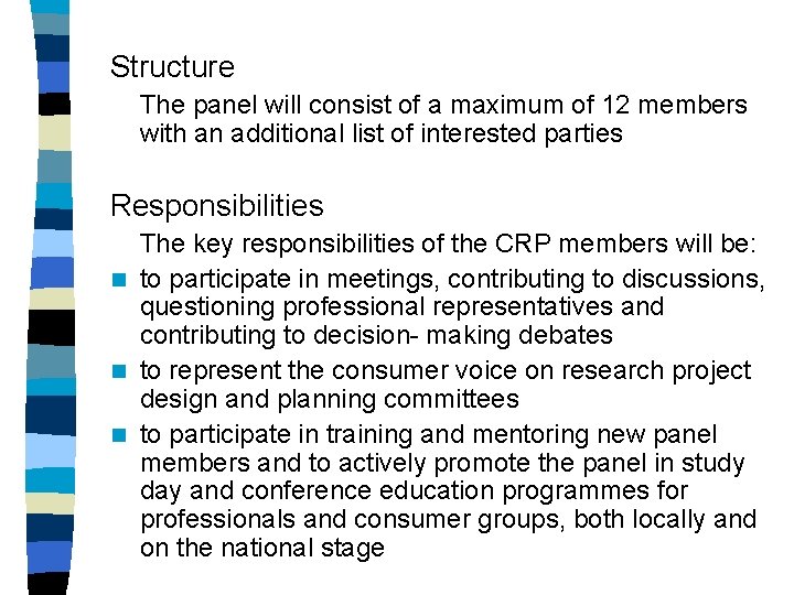 Structure The panel will consist of a maximum of 12 members with an additional