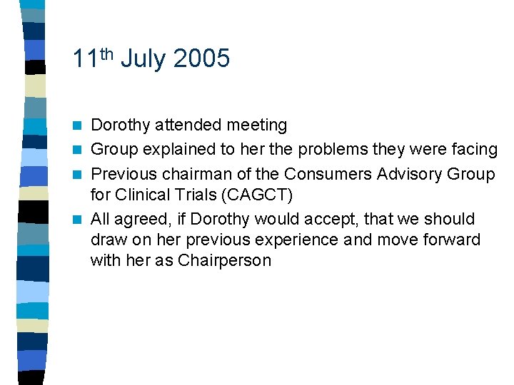 11 th July 2005 Dorothy attended meeting n Group explained to her the problems