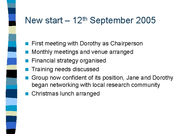 New start – 12 th September 2005 n n n First meeting with Dorothy
