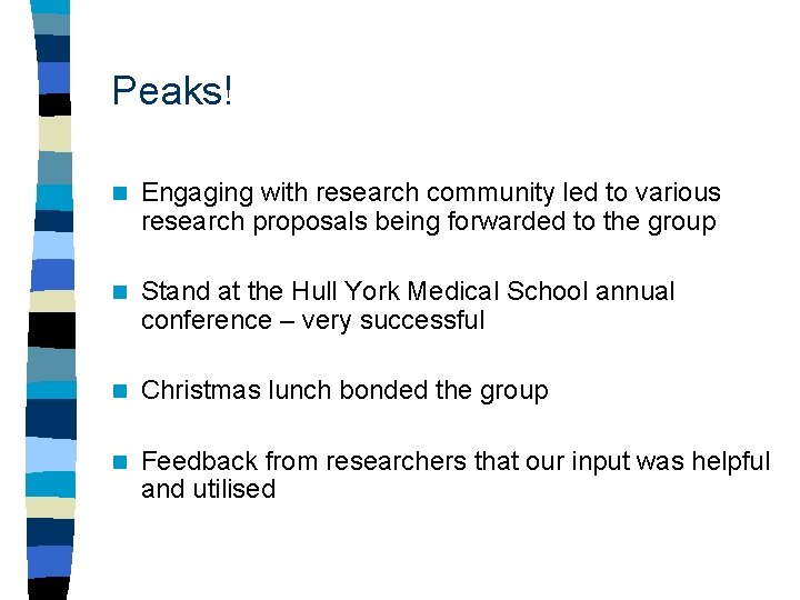 Peaks! n Engaging with research community led to various research proposals being forwarded to