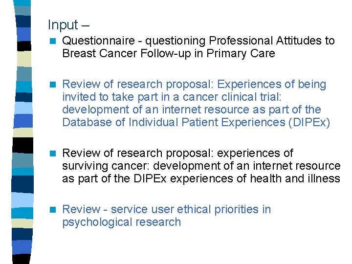 Input – n Questionnaire - questioning Professional Attitudes to Breast Cancer Follow-up in Primary