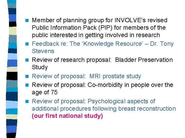 n n n Member of planning group for INVOLVE’s revised Public Information Pack (PIP)