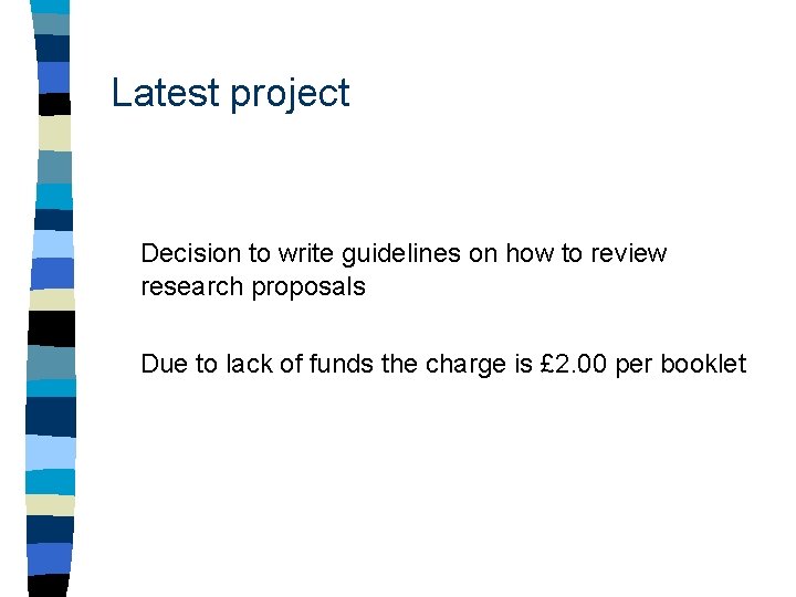 Latest project Decision to write guidelines on how to review research proposals Due to