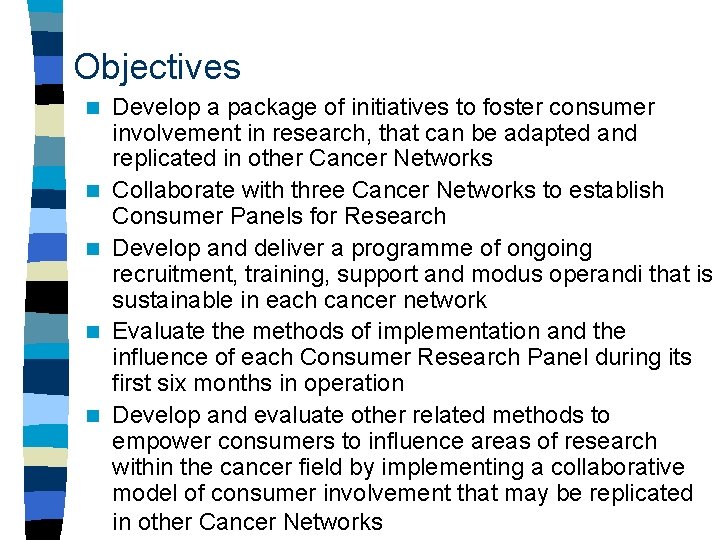 Objectives n n n Develop a package of initiatives to foster consumer involvement in