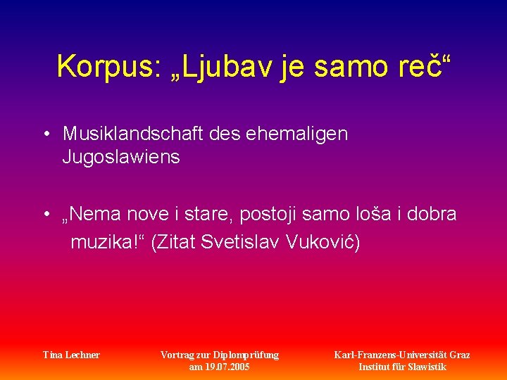 Korpus: „Ljubav je samo reč“ • Musiklandschaft des ehemaligen Jugoslawiens • „Nema nove i