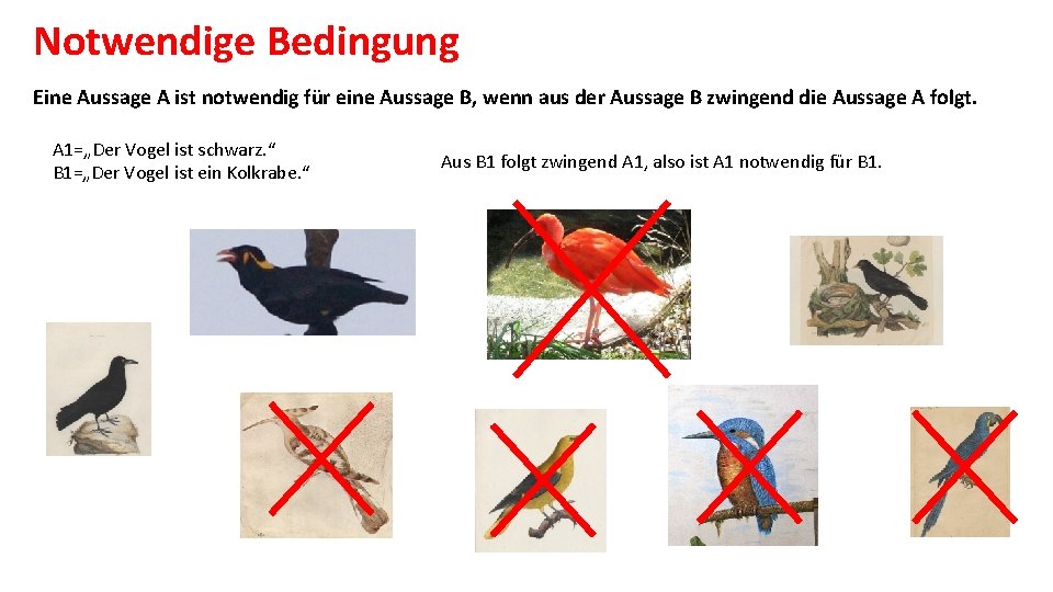 Notwendige Bedingung Eine Aussage A ist notwendig für eine Aussage B, wenn aus der