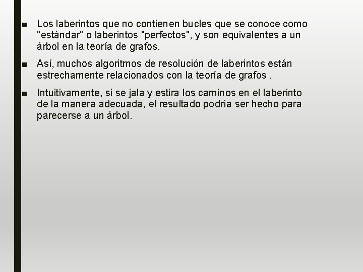 ■ Los laberintos que no contienen bucles que se conoce como "estándar" o laberintos