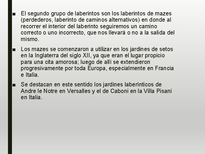 ■ El segundo grupo de laberintos son los laberintos de mazes (perdederos, laberinto de