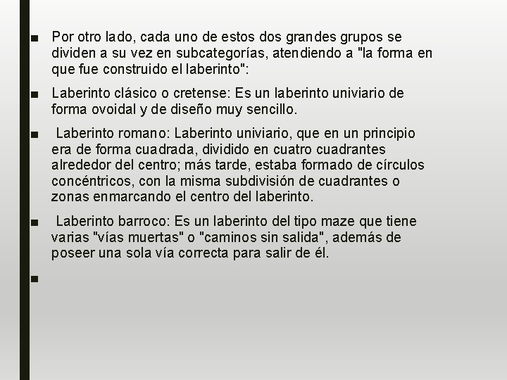 ■ Por otro lado, cada uno de estos dos grandes grupos se dividen a