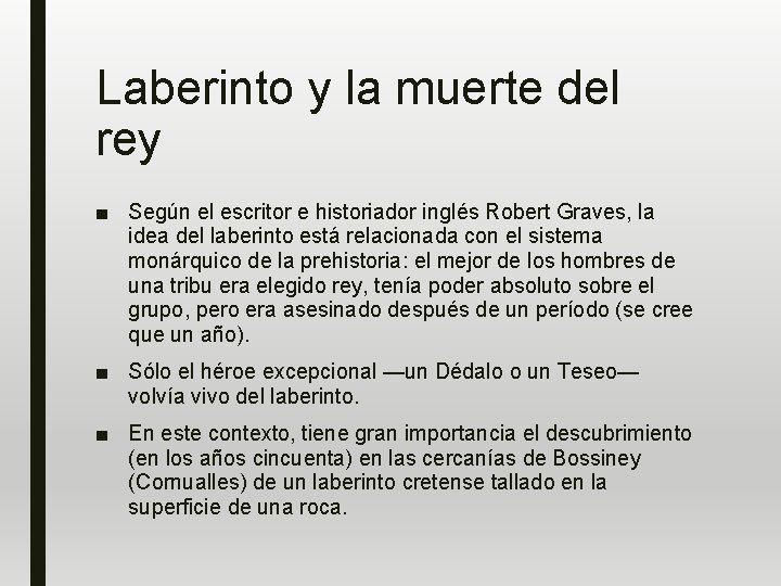 Laberinto y la muerte del rey ■ Según el escritor e historiador inglés Robert