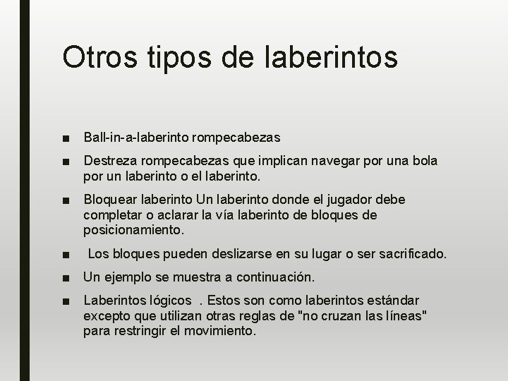 Otros tipos de laberintos ■ Ball-in-a-laberinto rompecabezas ■ Destreza rompecabezas que implican navegar por