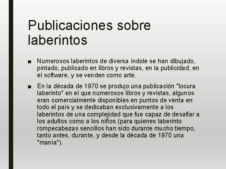 Publicaciones sobre laberintos ■ Numerosos laberintos de diversa índole se han dibujado, pintado, publicado