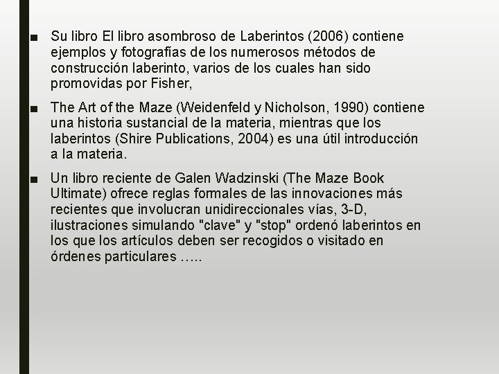 ■ Su libro El libro asombroso de Laberintos (2006) contiene ejemplos y fotografías de
