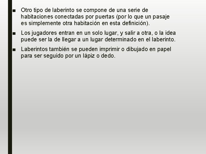 ■ Otro tipo de laberinto se compone de una serie de habitaciones conectadas por