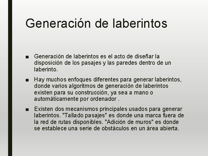 Generación de laberintos ■ Generación de laberintos es el acto de diseñar la disposición