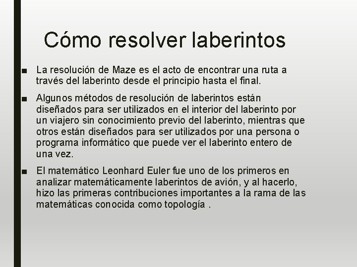 Cómo resolver laberintos ■ La resolución de Maze es el acto de encontrar una