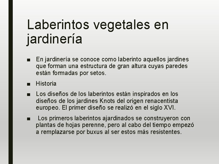 Laberintos vegetales en jardinería ■ En jardinería se conoce como laberinto aquellos jardines que